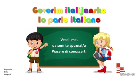 DELAVNICA ITALIJANSKEGA JEZIKA: »IO PARLO ITALIANO: PIACERE DI CONOSCERTI«